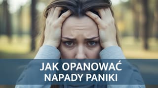 Jak opanować napady paniki, gdy celem nie jest ich brak